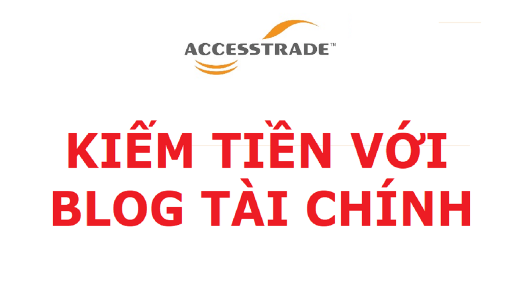 kiem-tien-voi-blog-tai-chinh-accesstrade